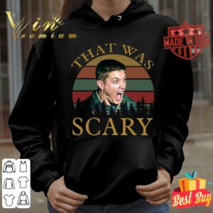 Premium Supernatural TV Show Dean Winchester That Was Scary Vintage Sunset Shirt 2