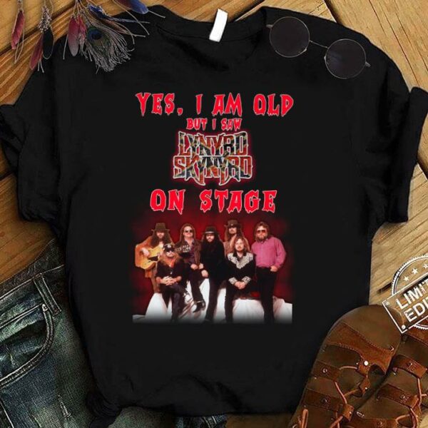 Awesome Yes i am old but i saw Lynyrd Skynyrd band member on stage shirt