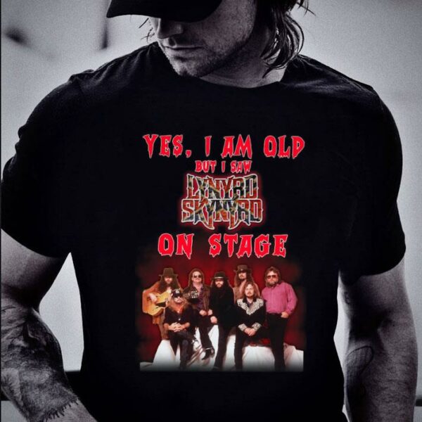 Awesome Yes i am old but i saw Lynyrd Skynyrd band member on stage shirt