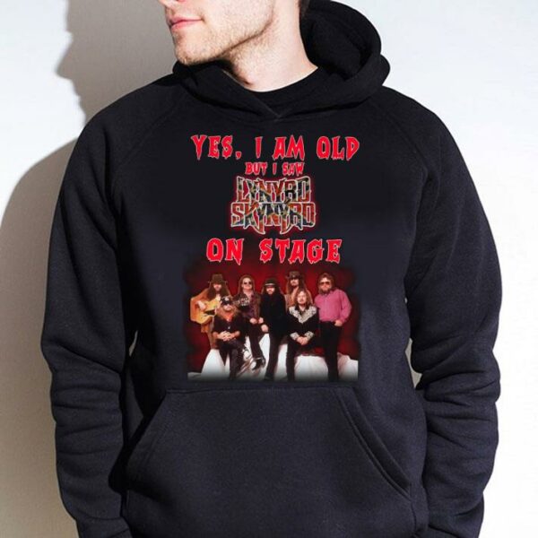 Awesome Yes i am old but i saw Lynyrd Skynyrd band member on stage shirt