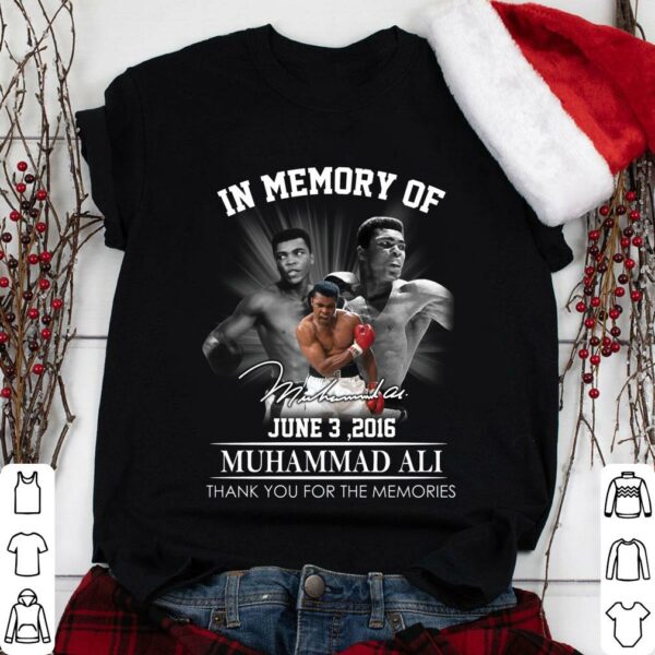 Original in memory of Muhammad Ali june 3 2016 signature thank you for the memories shirt