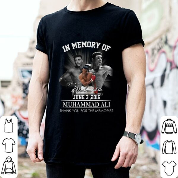 Original in memory of Muhammad Ali june 3 2016 signature thank you for the memories shirt
