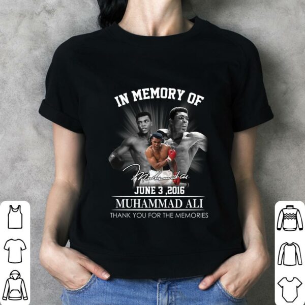 Original in memory of Muhammad Ali june 3 2016 signature thank you for the memories shirt