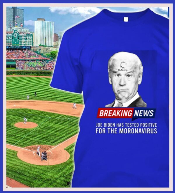 Hot Buffering Breaking News Joe Biden Has Tested Positive For The Moronavirus Shirt