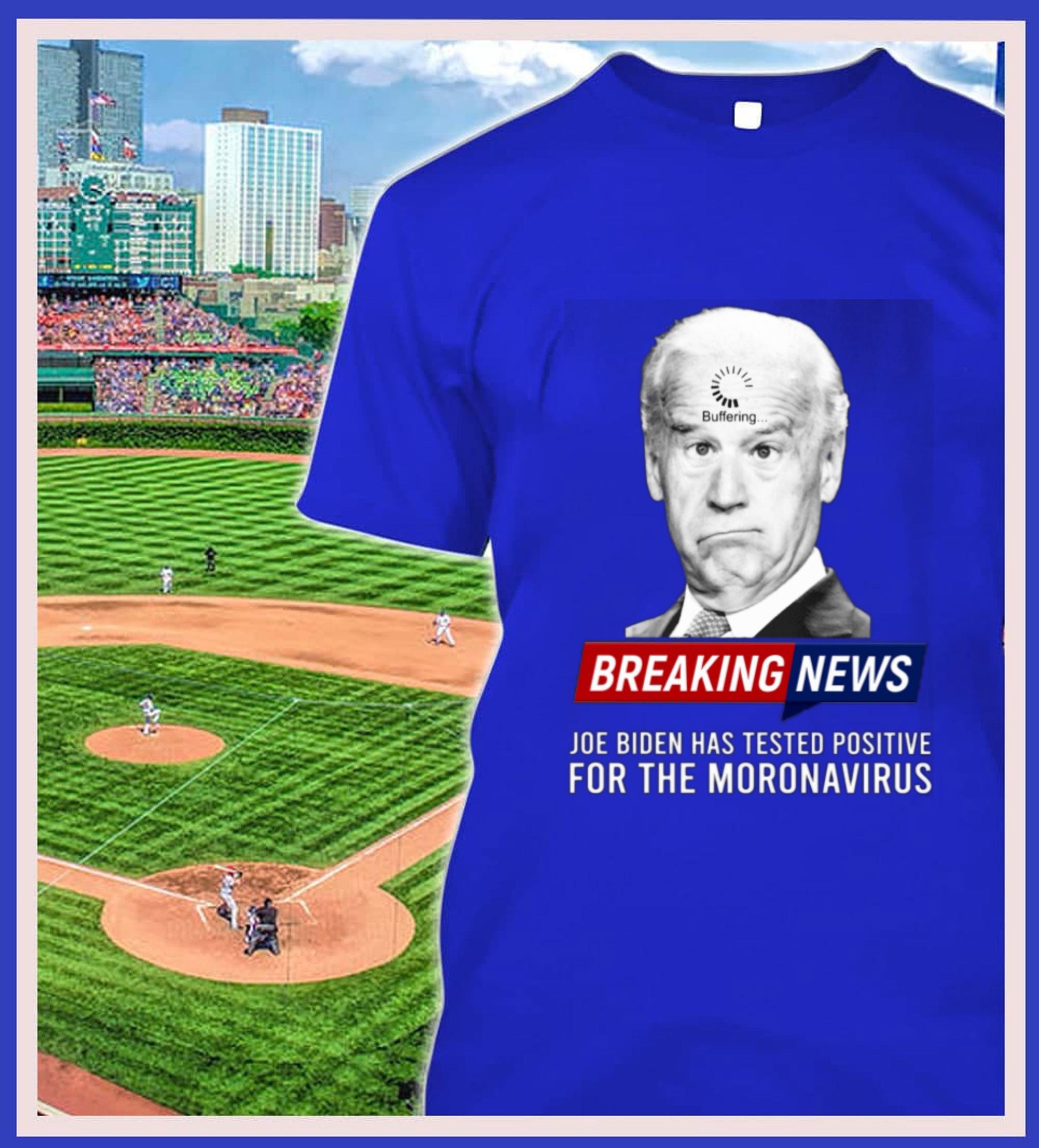 Hot Buffering Breaking News Joe Biden Has Tested Positive For The Moronavirus Shirt Buffering Breaking News Joe Biden Has Tested Positive For The Moronavirus Shirt 2 - Hot Buffering Breaking News Joe Biden Has Tested Positive For The Moronavirus Shirt