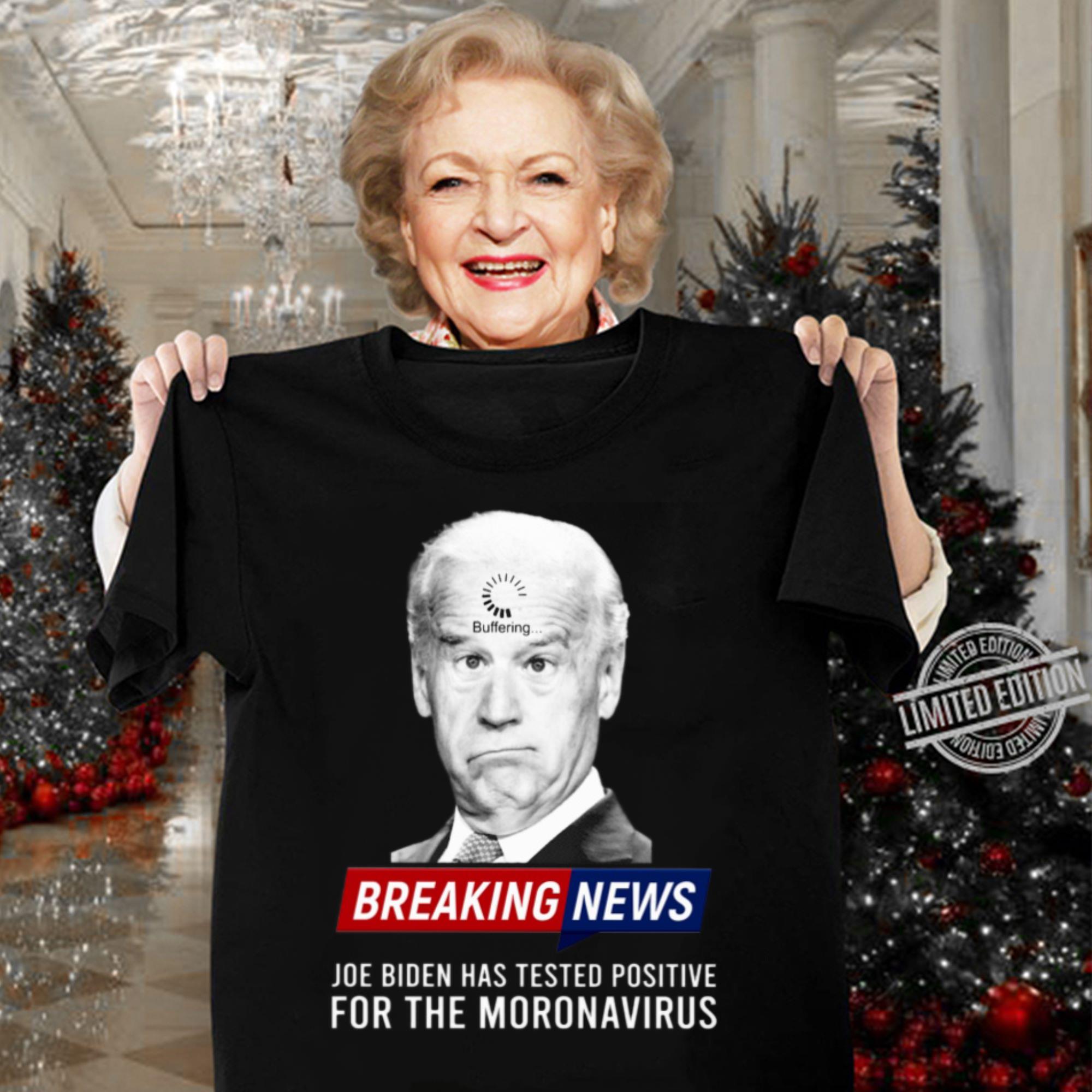 Hot Buffering Breaking News Joe Biden Has Tested Positive For The Moronavirus Shirt Buffering Breaking News Joe Biden Has Tested Positive For The Moronavirus Shirt 3 - Hot Buffering Breaking News Joe Biden Has Tested Positive For The Moronavirus Shirt