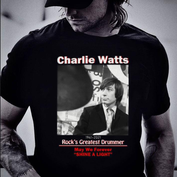 Best Charlie Watts 1941-2021 Rock's Greatest Drummer May We Forever Shine A Light Shirt Charlie Watts 1941 2021 Rock s Greatest Drummer May We Forever Shine A Light Shirt 2 - Best Charlie Watts 1941-2021 Rock's Greatest Drummer May We Forever Shine A Light Shirt
