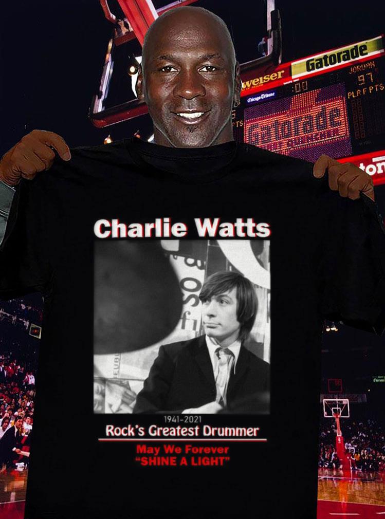 Best Charlie Watts 1941-2021 Rock's Greatest Drummer May We Forever Shine A Light Shirt Charlie Watts 1941 2021 Rock s Greatest Drummer May We Forever Shine A Light Shirt 3 - Best Charlie Watts 1941-2021 Rock's Greatest Drummer May We Forever Shine A Light Shirt