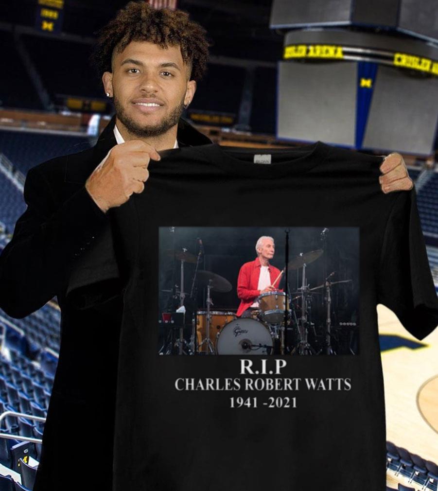 Funny Charlie Watts R.I.P The Rolling Stones Charles Robert Watts 1941-2021 Shirt Charlie Watts R I P The Rolling Stones Charles Robert Watts 1941 2021 Shirt 1 - Funny Charlie Watts R.I.P The Rolling Stones Charles Robert Watts 1941-2021 Shirt