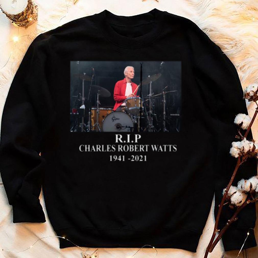 Funny Charlie Watts R.I.P The Rolling Stones Charles Robert Watts 1941-2021 Shirt Charlie Watts R I P The Rolling Stones Charles Robert Watts 1941 2021 Shirt 4 - Funny Charlie Watts R.I.P The Rolling Stones Charles Robert Watts 1941-2021 Shirt
