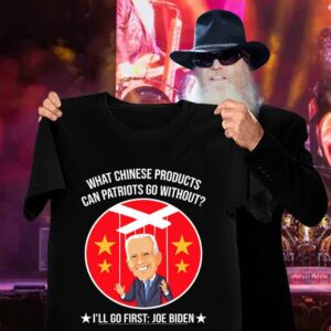 Official China Joe Biden What Chinese Products Can Patriots Go Without I'll Go First Shirt 2