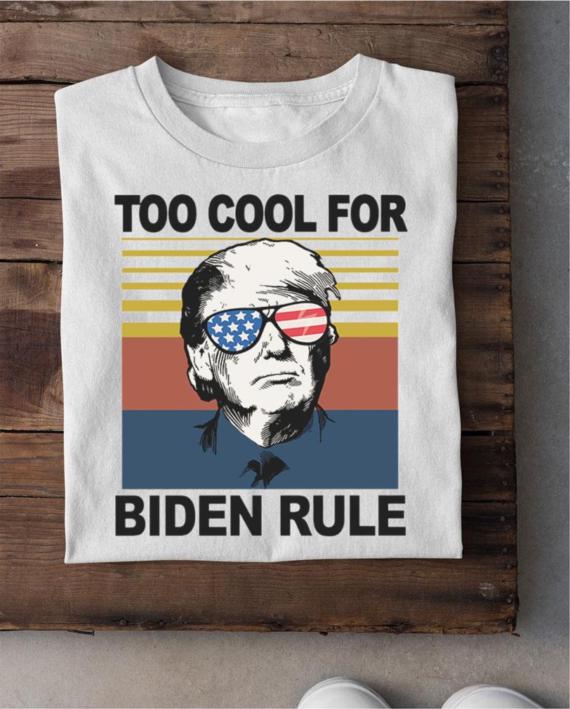 Premium Donald Trump Too Cool For Biden Rule Joe Biden Vintage Shirt Donald Trump Too Cool For Biden Rule Joe Biden Vintage Shirt 2 - Premium Donald Trump Too Cool For Biden Rule Joe Biden Vintage Shirt