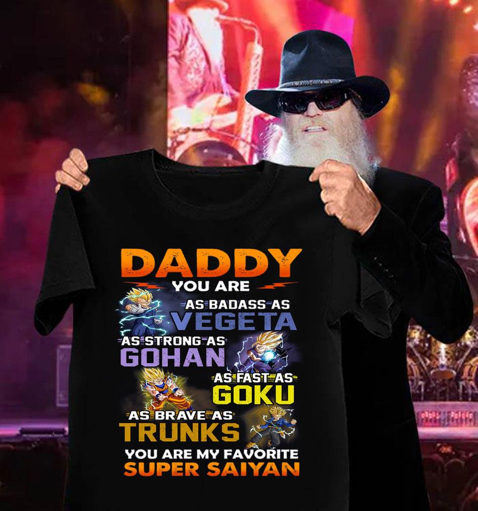 Official Dragon Ball daddy you are as badass as Vegeta Strong Gohan Fast Goku Brave Trunks You Are My Favorite Super Saiyan Father's Day Shirt Dragon Ball daddy you are as badass as Vegeta Strong Gohan Fast Goku Brave Trunks You Are My Favorite Super Saiyan Father s Day Shirt 3 - Official Dragon Ball daddy you are as badass as Vegeta Strong Gohan Fast Goku Brave Trunks You Are My Favorite Super Saiyan Father's Day Shirt