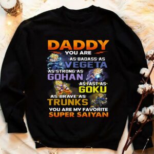 Official Dragon Ball daddy you are as badass as Vegeta Strong Gohan Fast Goku Brave Trunks You Are My Favorite Super Saiyan Father's Day Shirt 3