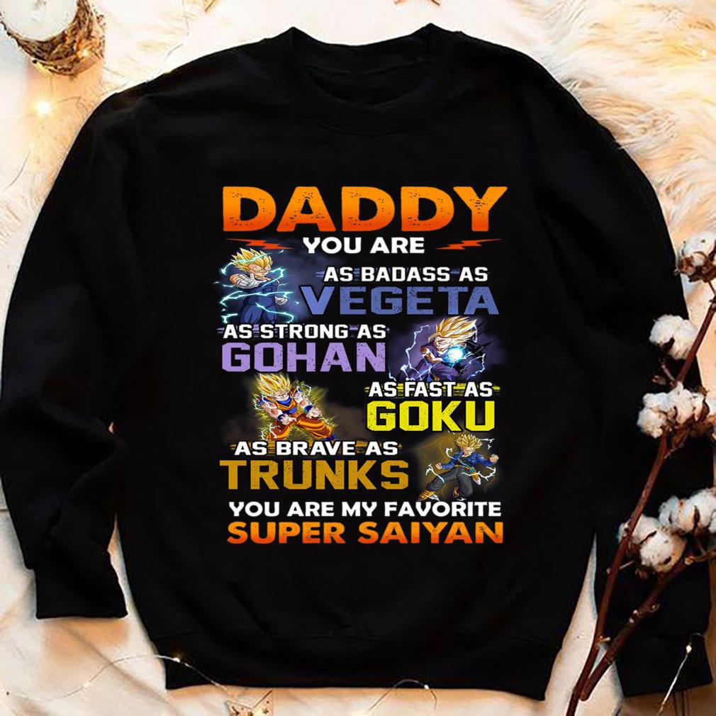 Official Dragon Ball daddy you are as badass as Vegeta Strong Gohan Fast Goku Brave Trunks You Are My Favorite Super Saiyan Father's Day Shirt Dragon Ball daddy you are as badass as Vegeta Strong Gohan Fast Goku Brave Trunks You Are My Favorite Super Saiyan Father s Day Shirt 4 - Official Dragon Ball daddy you are as badass as Vegeta Strong Gohan Fast Goku Brave Trunks You Are My Favorite Super Saiyan Father's Day Shirt