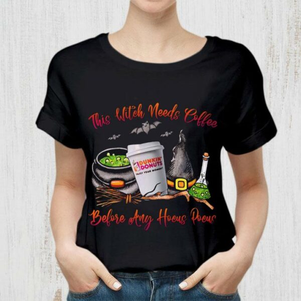 Hot Dunkin Donuts Halloween This Witch Needs Coffee Before Any Hocus Pocus Shirt