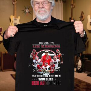 Awesome Georgia Bulldogs The Spirit Of The Warrior Is Found In The Men Who Bleed Red And Black Signatures Shirt 2
