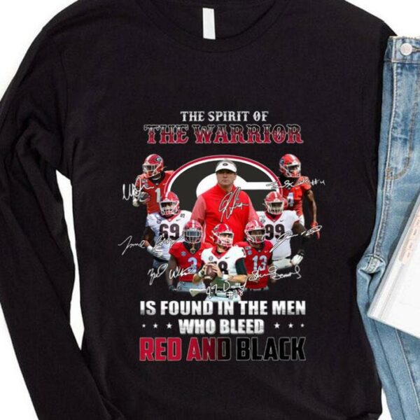 Awesome Georgia Bulldogs The Spirit Of The Warrior Is Found In The Men Who Bleed Red And Black Signatures Shirt