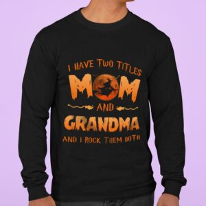 Funny Halloween I Have Two Titles Mom And Grandma And I Rock Them Both Mother's Day Shirt 2