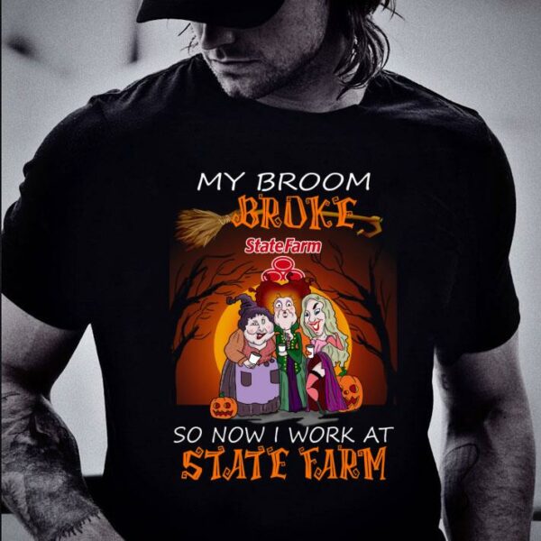 Official Hocus Pocus my broom broke so now i work at State Farm Halloween shirt