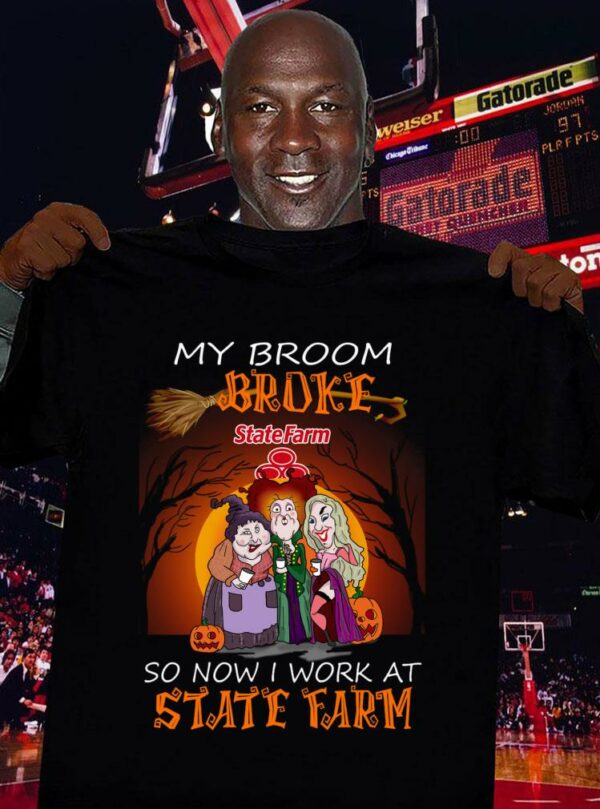 Official Hocus Pocus my broom broke so now i work at State Farm Halloween shirt