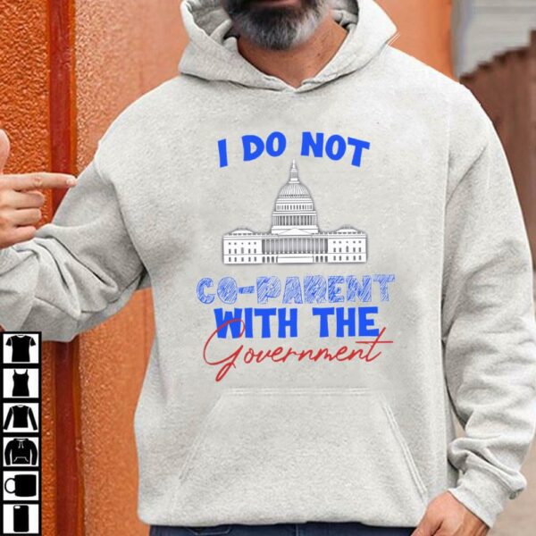 Original I Do Not Co-parent With The Government Shirt