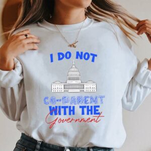 Original I Do Not Co-parent With The Government Shirt 3
