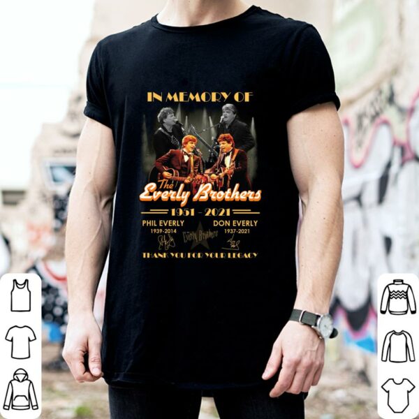 Funny In Memory Of The Everly Brothers 1951-2021 Phil Everly Don Everly Signatures Thank You For Your Legacy Shirt