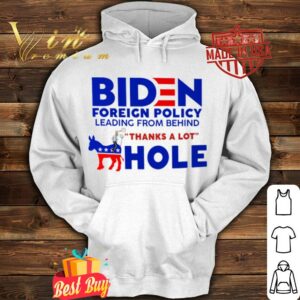 Funny Joe Biden Foreign Policy Leading From Behind Thanks A Lot Ahole Shirt 3