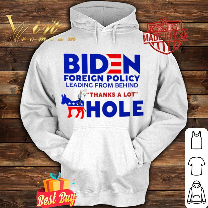 Funny Joe Biden Foreign Policy Leading From Behind Thanks A Lot Ahole Shirt Joe Biden Foreign Policy Leading From Behind Thanks A Lot Ahole Shirt 4 - Funny Joe Biden Foreign Policy Leading From Behind Thanks A Lot Ahole Shirt