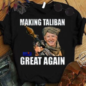 Hot Joe Biden Making Taliban Great Again Biden Harris shirt