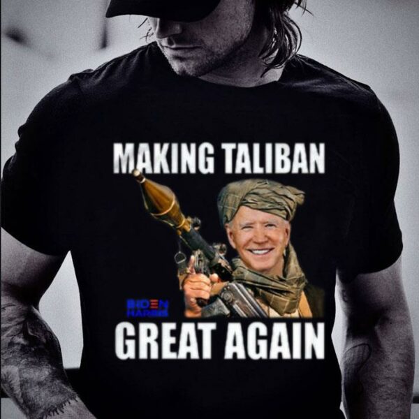 Hot Joe Biden Making Taliban Great Again Biden Harris shirt