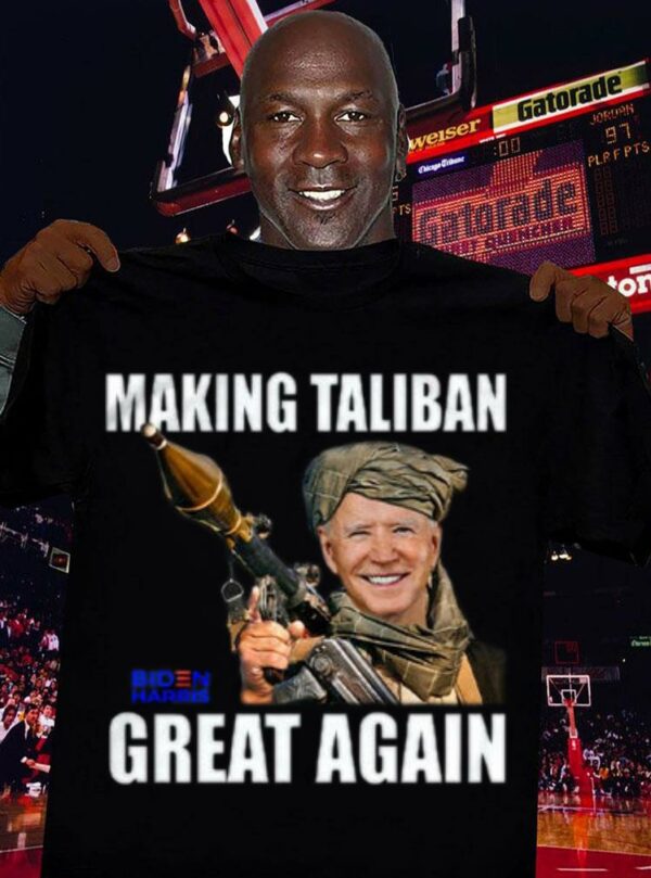 Hot Joe Biden Making Taliban Great Again Biden Harris shirt