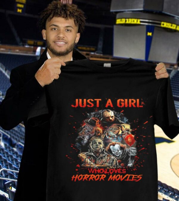 Hot Just a girl who loves horror movies shirt, Freddy Krueger, Jason Voorhees, Pennywise, Michael Myers, Chucky