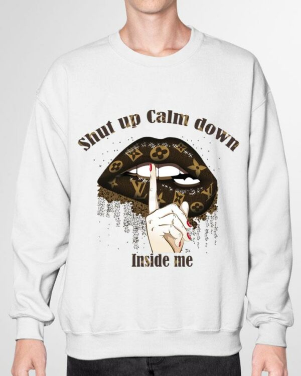 Awesome Louis Vuitton mashup Lips shut up calm down inside me shirt