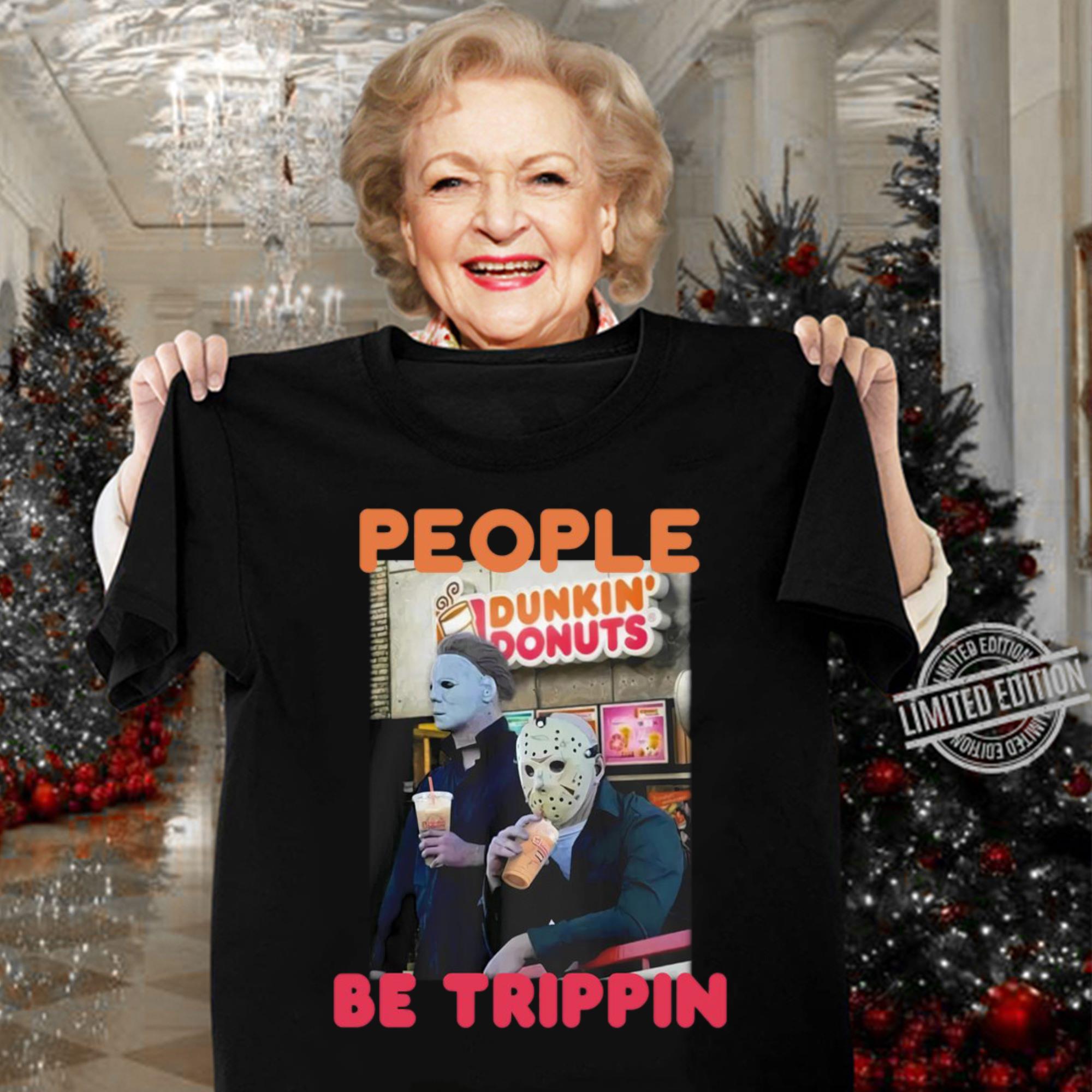 Original Michael and Jason Dunkin Donuts people be trippin shirt Michael and Jason Dunkin Donuts people be trippin shirt 3 - Original Michael and Jason Dunkin Donuts people be trippin shirt