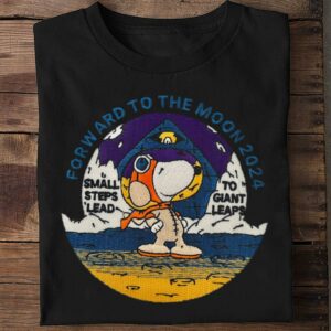 Official Peanuts Snoopy Forward To The Moon 2024 Small Steps Lead To Giant Leaps Shirt