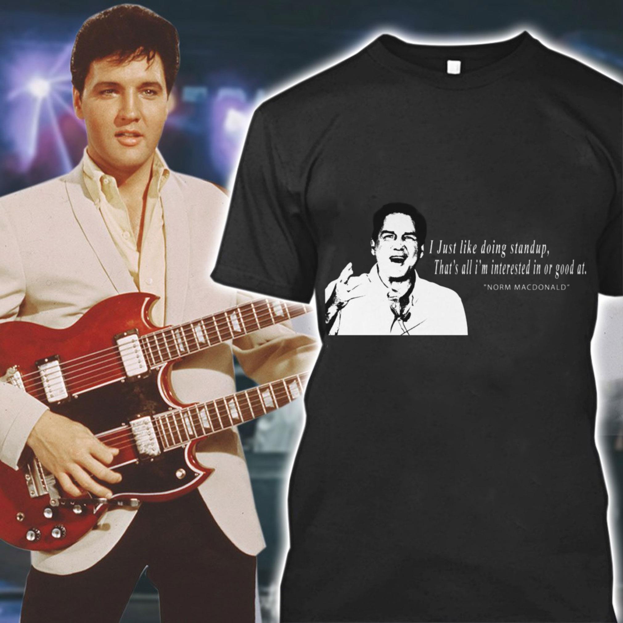 Best RIP Norm Macdonald I Just Like Doing Standup That's All I'm Interested In Or Good At Shirt RIP Norm Macdonald I Just Like Doing Standup That s All I m Interested In Or Good At Shirt 1 - Best RIP Norm Macdonald I Just Like Doing Standup That's All I'm Interested In Or Good At Shirt