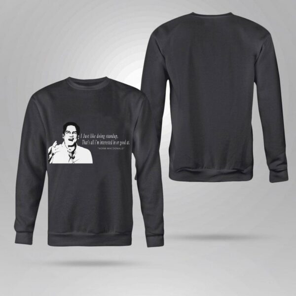 Best RIP Norm Macdonald I Just Like Doing Standup That's All I'm Interested In Or Good At Shirt