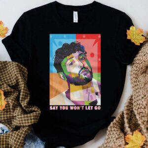 Official Say You Won't Let Go James Arthur Art Shirt 1