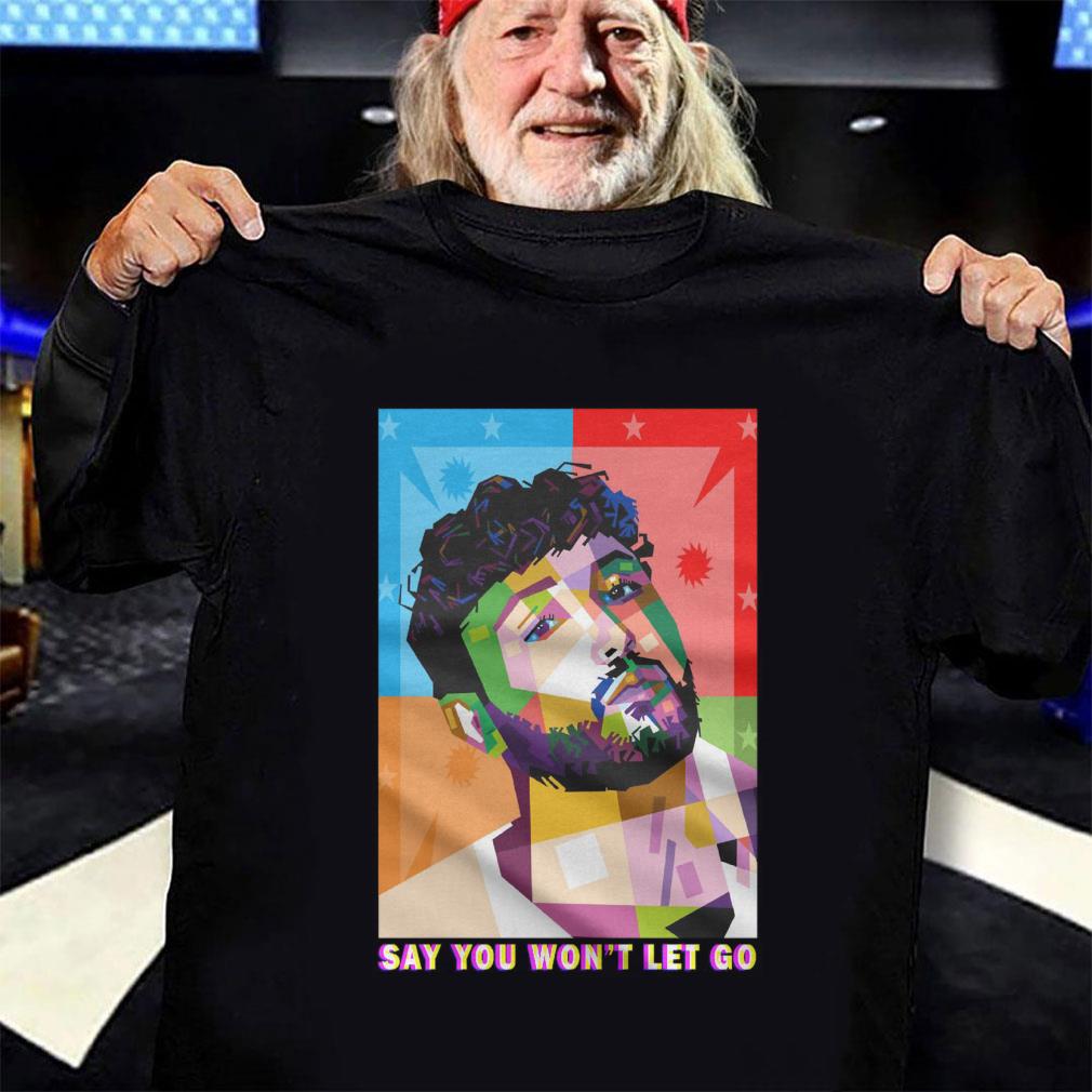 Official Say You Won't Let Go James Arthur Art Shirt Say You Won t Let Go James Arthur Art Shirt 3 - Official Say You Won't Let Go James Arthur Art Shirt