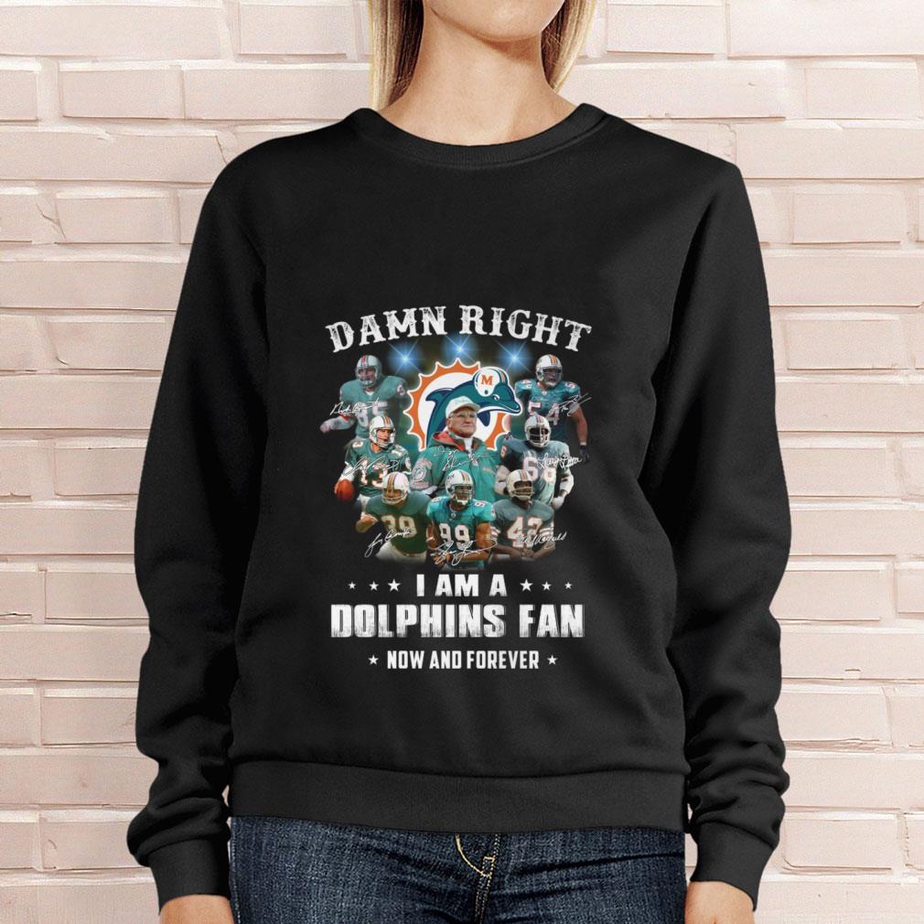 Original Team Miami Dolphins Damn Right I Am A Dolphins Fan Now And Forever Signatures Shirt Team Miami Dolphins Damn Right I Am A Dolphins Fan Now And Forever Signatures Shirt 4 - Original Team Miami Dolphins Damn Right I Am A Dolphins Fan Now And Forever Signatures Shirt