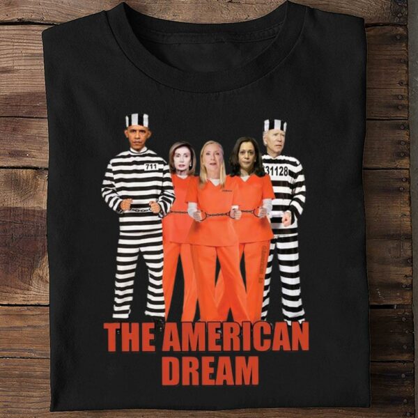 Best The American Dream Barack Obama Joe Biden Kamala Harris Nancy Pelosi Shirt