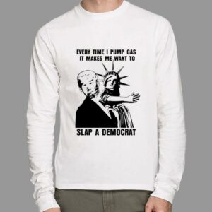 Hot The Statue of Liberty Joe Biden Every Time I Pump Gas It Makes Me Want To Slap A Democrat Shirt