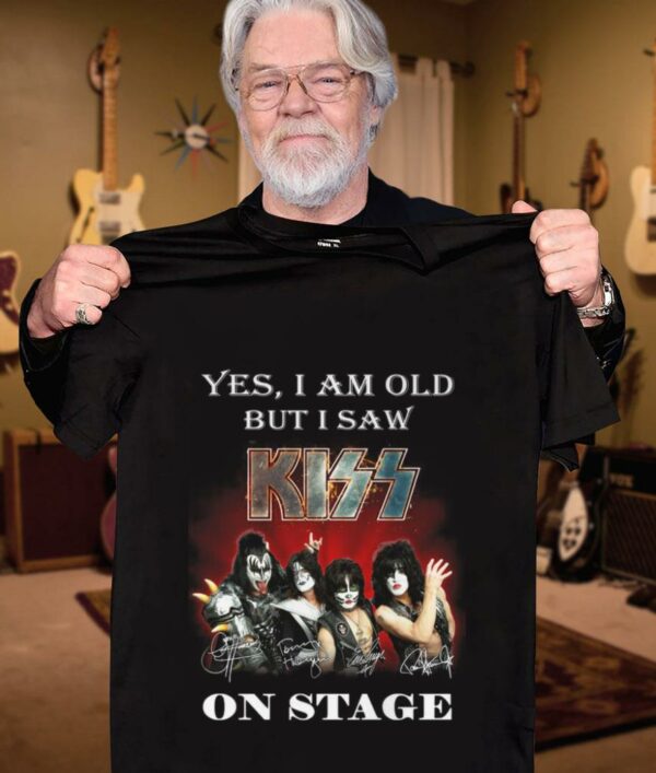 Premium Yes i am old but i saw Kiss band member on stage signatures shirt