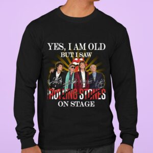 Official Yes i am old but i saw The Rolling Stones band members on stage signatures shirt 2