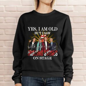 Official Yes i am old but i saw The Rolling Stones band members on stage signatures shirt 3