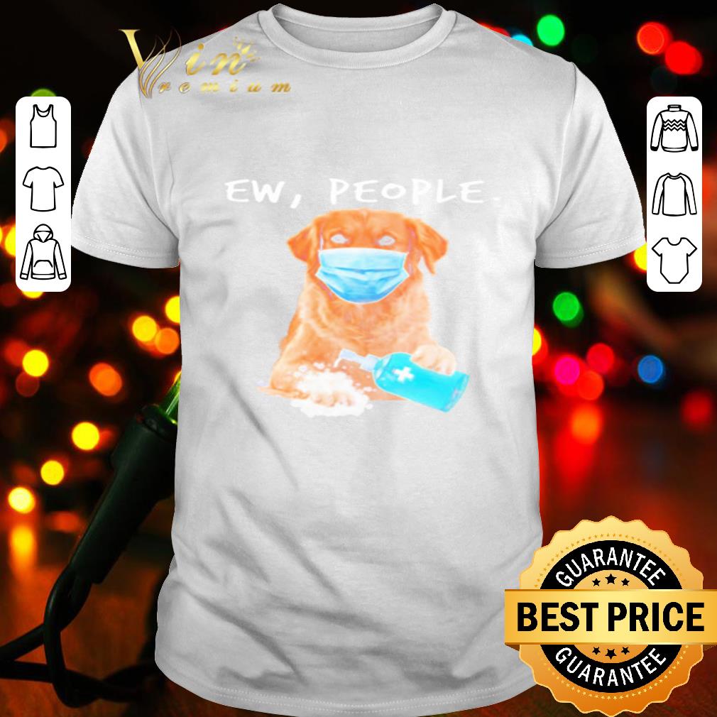 Golden Retriever Ew People wash hand Coronavirus shirt