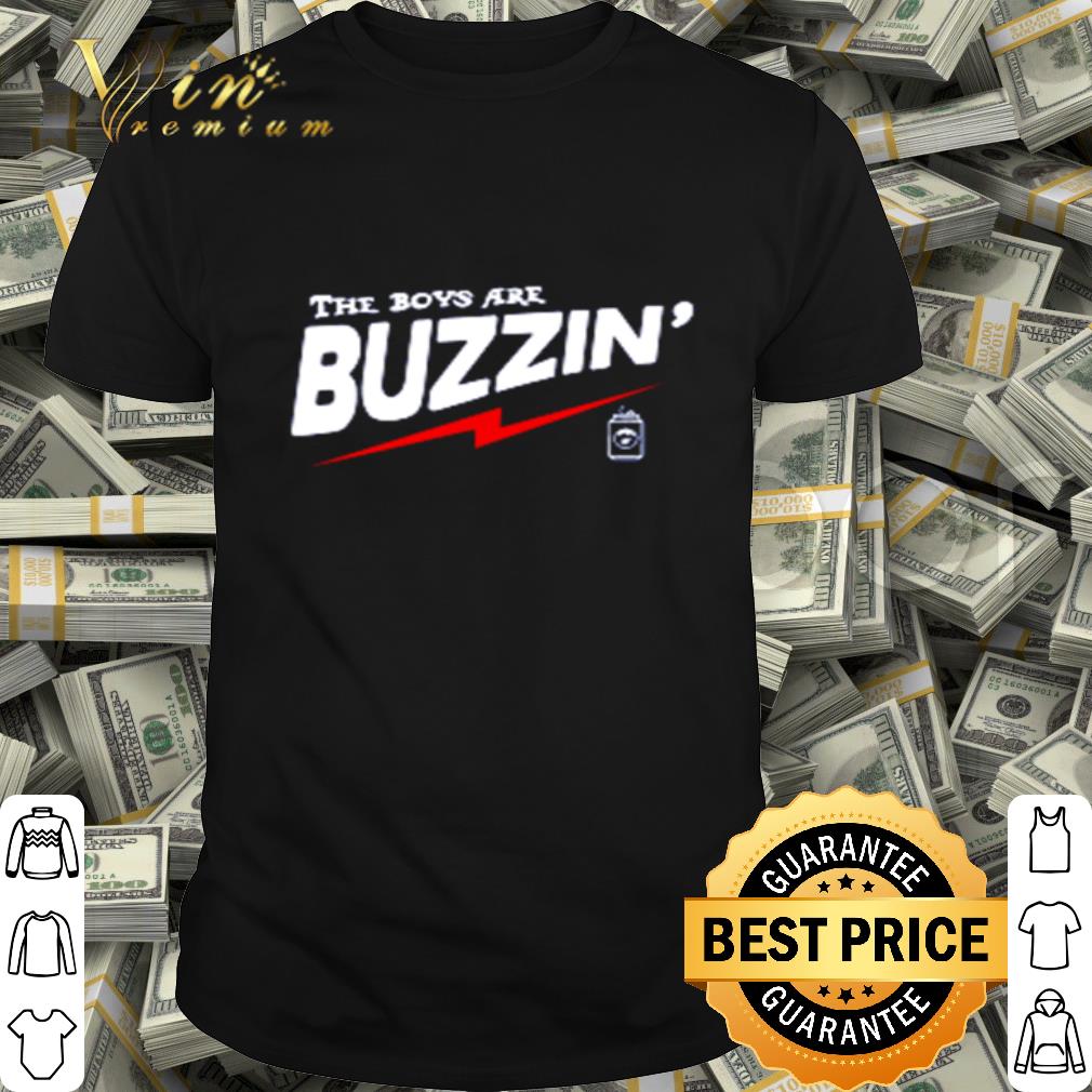 The Boys Are Buzzin’ shirt The Boys Are Buzzin’ shirt