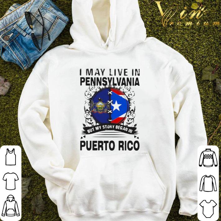 I May Live In Pennsylvania But My Story Began In Puerto Rico Flag shirt